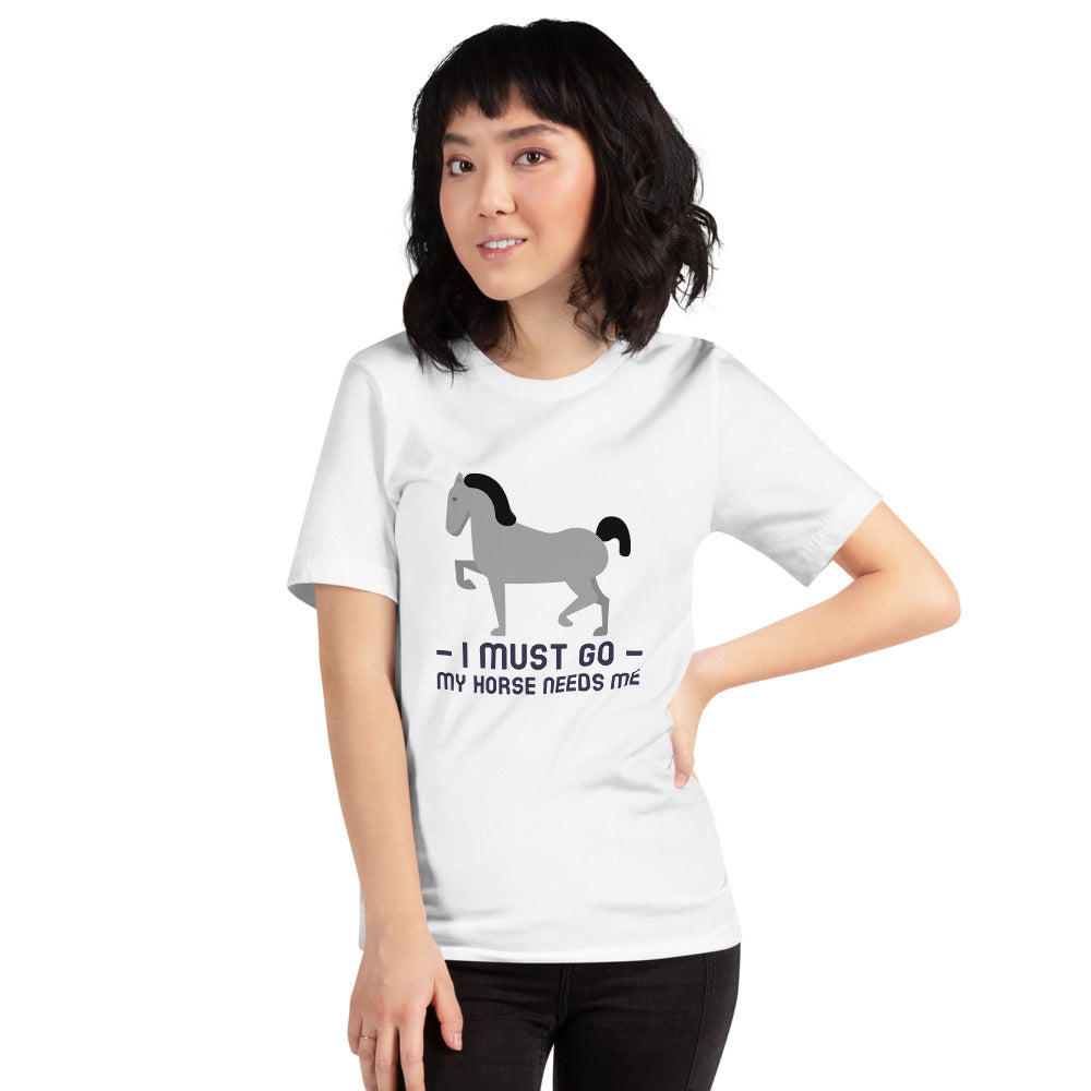 I Must Go My Horse Needs Me T-Shirt