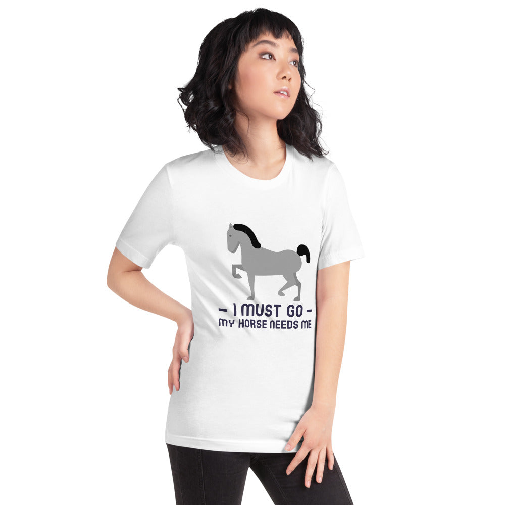 I Must Go My Horse Needs Me T-Shirt